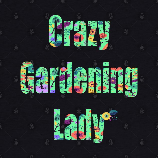 Crazy Gardening Lady by FabulousDesigns